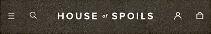HOUSE OF SPOILS HOUSE OF SPOILS